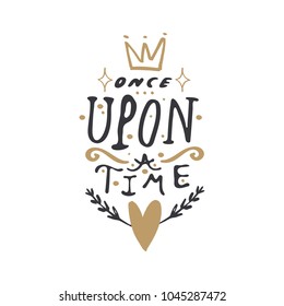 Vector and jpg image. 
Handwritten letters, white background.
Once upon a time. 
Design elements, baby printable card, t-shirt and other clothes print. 