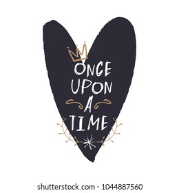 Vector and jpg image.
Once upon a time. 
Design elements, baby printable card, t-shirt and other clothes print. 