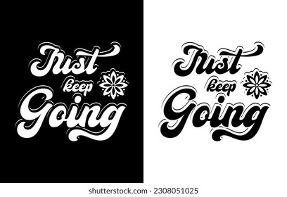 Vector just keep going hand lettering motivational quotes t-shirt design.
