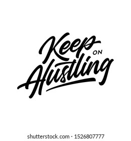 Vector "Keep on Hustling" Hand Lettering. Calligraphy. Font Custom for Yor Design : T-Shirt,etc. Typography.