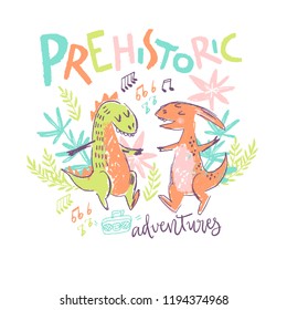 Vector kid drawn illustration with pair of cute dancing dinosaurs. Prehistoric adventures hand lettering. Kid clothes print