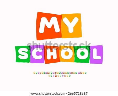 Vector Kids logo My School. Children Colorful Font. Funny Bright Alphabet Letters and Numbers set.