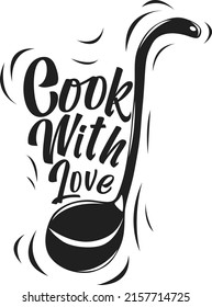 Vector kitchen illustration of a ladle with the words Cook with love. Vintage hand-drawn poster for decoration. Cooking concept.
