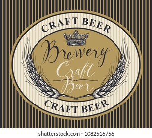 Vector label or banner for craft beer and brewery on striped background in retro style. Template beer label with wheat ears, crown and handwritten inscriptions in oval frame