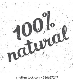 Vector label with hand writing lettering of words and percent. One Hundred Percent Natural