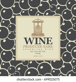Vector label for sparkling wine with a wine press and barrel in retro style on the background black grapes