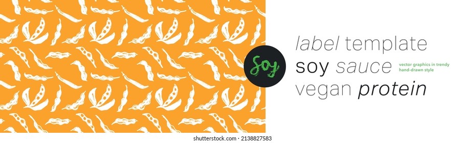 Vector label template with Soybean pattern seamless. Hand-drawn soy bean ornament for packaging for Soy vegetable oil, soy milk, tofu, vegan protein banner. Sport food concept. Soybeans background.