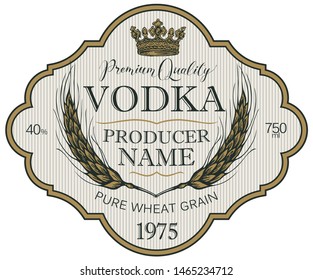 Vector label for vodka in the figured frame with crown, ears of wheat and inscriptions on the striped background in retro style. Premium quality, pure wheat grain