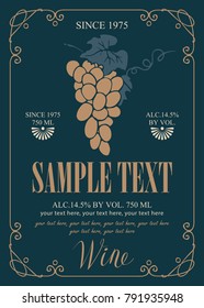Vector label for wine with bunch of grapes in curly frame in retro style with place for text and calligraphic inscription