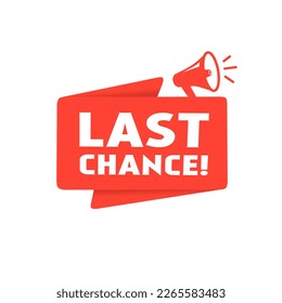 Vector last chance sign. Banner template with megaphone. Flat design.