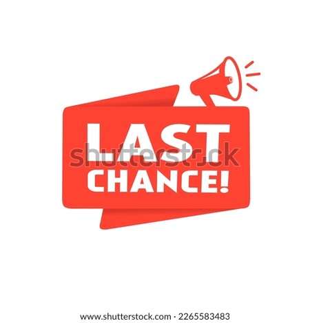 Vector last chance sign. Banner template with megaphone. Flat design.