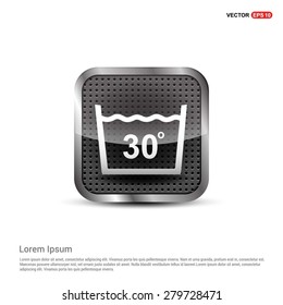 Vector laundry symbols Water Temperature Not above 30 C or 80 F Icon - abstract logo type icon - abstract steel metal button background. Vector illustration