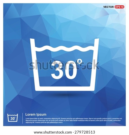 Vector laundry symbols Water Temperature Not above 30 C or 80 F Icon - abstract logo type icon - blue polygonal background. Vector illustration