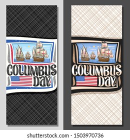 Vector layouts for Columbus Day, decorative brochure with illustration of 3 vintage wooden sail ships in Atlantic ocean, coupon with original typeface for words columbus day and flag of United States.