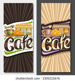 Vector layouts for Street Cafe, decorative voucher for promotion with illustration of coffee cup and croissant, original lettering for word cafe, sign board for small summer bistro on brown background