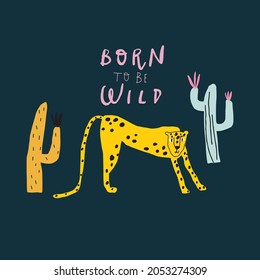 Vector leopard, cactus, and freehand drawn quote: born to be wild