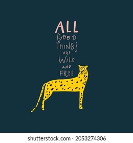 Vector Leopard and handwritten quote: all good things are wild and free