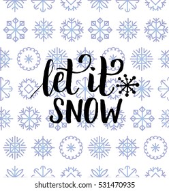 Vector Let It Snow lettering design on snowflakes background. Christmas or New Year's seamless pattern. Happy Holidays typography for greeting card template or poster concept.