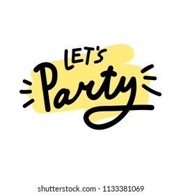 Vector Let's Party illustration. Hand sketched lettering typography. Drawn art sign. Template for poster, banner, logotype, icon, tag, advertising, card, postcard.