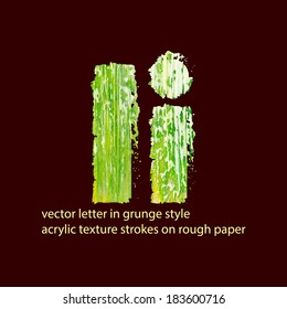 vector letter in grunge style.  acrylic texture strokes on rough paper