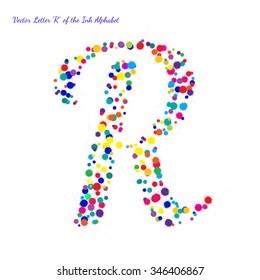 Vector Letter R from Bright Color Ink Blots with Splashes. Element for your bright holiday projects and color designs. Just make words.