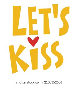 Vector lettering about love. Valentines Day. Lets kiss.
