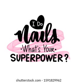 Vector lettering about nails. Inspiration quote for nail studio, manicure master, beauty salon, print, decorative card. Vector calligraphy illustration.