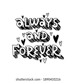 Vector lettering always and forever. Valentines Day. Black and white. Vector illustration