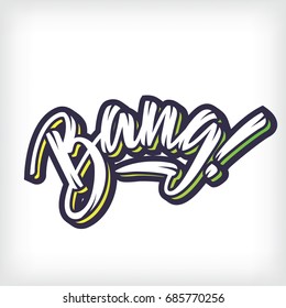 Vector lettering Bang!. Hand drawn white letters with shadow and effects on isolated background. Handwritten modern calligraphy. Inscription for postcards, posters, prints, greeting cards, t-shirts.