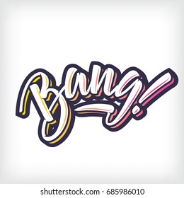 Vector lettering Bang!. Hand drawn white letters with shadow and effects on isolated background. Handwritten modern calligraphy. Inscription for postcards, posters, prints, greeting cards, t-shirts.