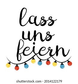 Vector lettering calligraphy - Let's Celebrate! - in deutsch German decorated with colorful festive light bulbs garland