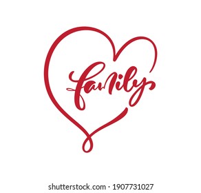 Vector lettering calligraphy poster text Family. Inspirational and motivational quotes. Isolated design for invitation, print, photo overlays, typography holiday greeting card, t-shirt, flyer design.