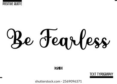 Vector Lettering Calligraphy Text Trendy Positive Quote  Be Fearless 