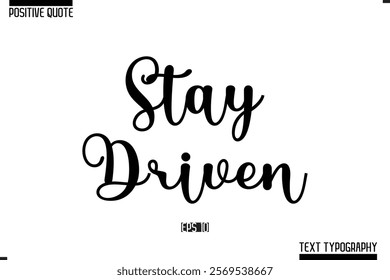 Vector Lettering Calligraphy Text Trendy Positive Quote  Stay Driven