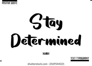 Vector Lettering Calligraphy Text Trendy Positive Quote  Stay Determined