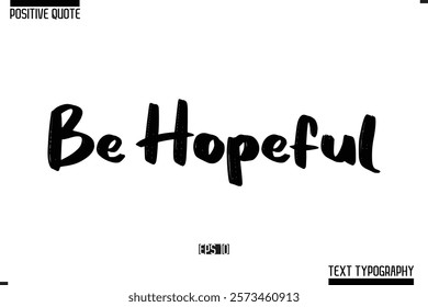 Vector Lettering Calligraphy Text Trendy Positive Quote  Be Hopeful.