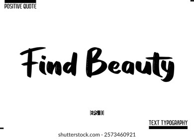 Vector Lettering Calligraphy Text Trendy Positive Quote  Find Beauty