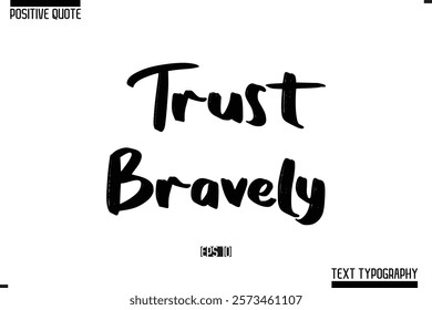 Vector Lettering Calligraphy Text Trendy Positive Quote  Trust Bravely