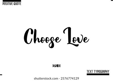 Vector Lettering Calligraphy Text Trendy Positive Quote  Choose Love 