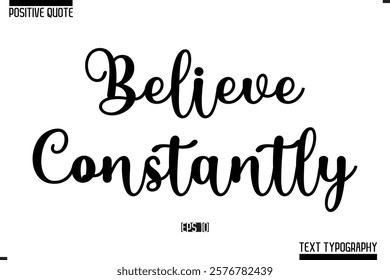 Vector Lettering Calligraphy Text Trendy Positive Quote  Believe Constantly