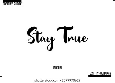 Vector Lettering Calligraphy Text Trendy Positive Quote  Stay True