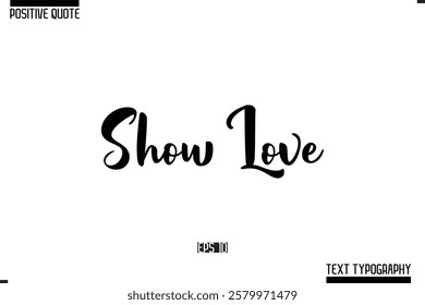 Vector Lettering Calligraphy Text Trendy Positive Quote  Show Love