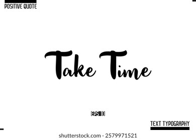 Vector Lettering Calligraphy Text Trendy Positive Quote  Take Time