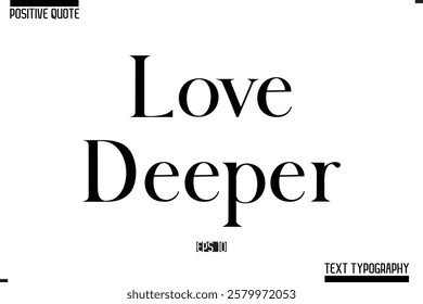 Vector Lettering Calligraphy Text Trendy Positive Quote  Love Deeper