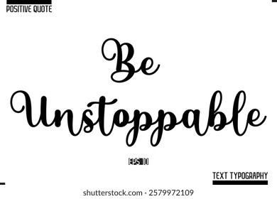 Vector Lettering Calligraphy Text Trendy Positive Quote  Be Unstoppable