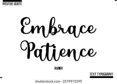 Vector Lettering Calligraphy Text Trendy Positive Quote  Embrace Patience