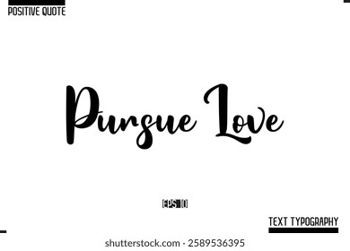Vector Lettering Calligraphy Text Trendy Positive Quote  Pursue Love