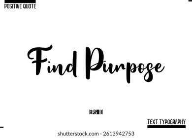 Vector Lettering Calligraphy Text Trendy Positive Quote  Find Purpose