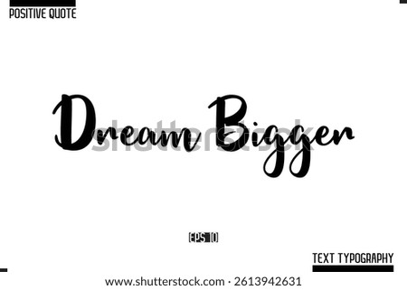 Vector Lettering Calligraphy Text Trendy Positive Quote  Dream Bigger