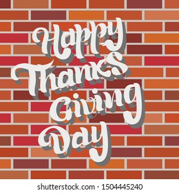 vector lettering composition happy thanksgiving day for builders, construction firm. White letters whith a grey shadow on the background of a brick wall of orange, brown, red and yellow bricks